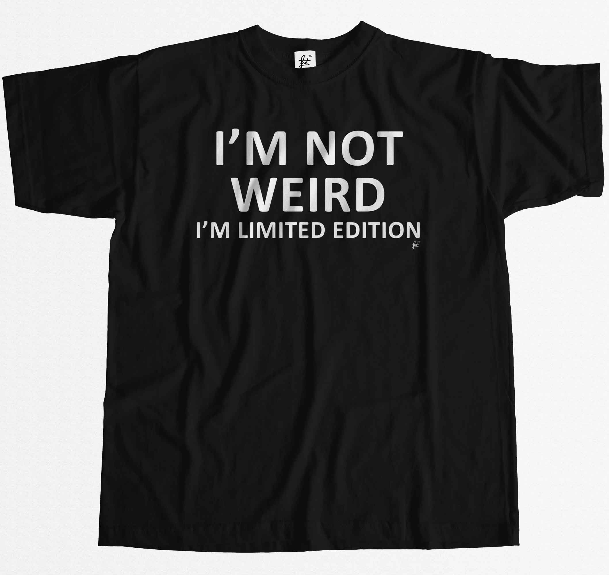 I M Not Weird I M Limited Edition Funny Mens T Shirt Ebay